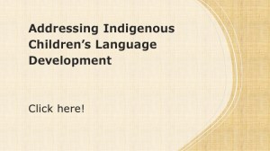 Addressing Indigenous Children's Language Development. Yellow cover with title of position paper and instructions to "click here"