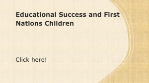 Educational Success and First Nations Children. Yellow cover with title of position paper and instructions to "click here"