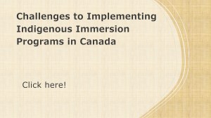 Challenges to Implementing Indigenous Immersion Programs in Cananda.